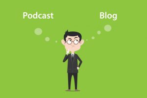 Read more about the article Blog or Podcast – which one should you consider for your business?