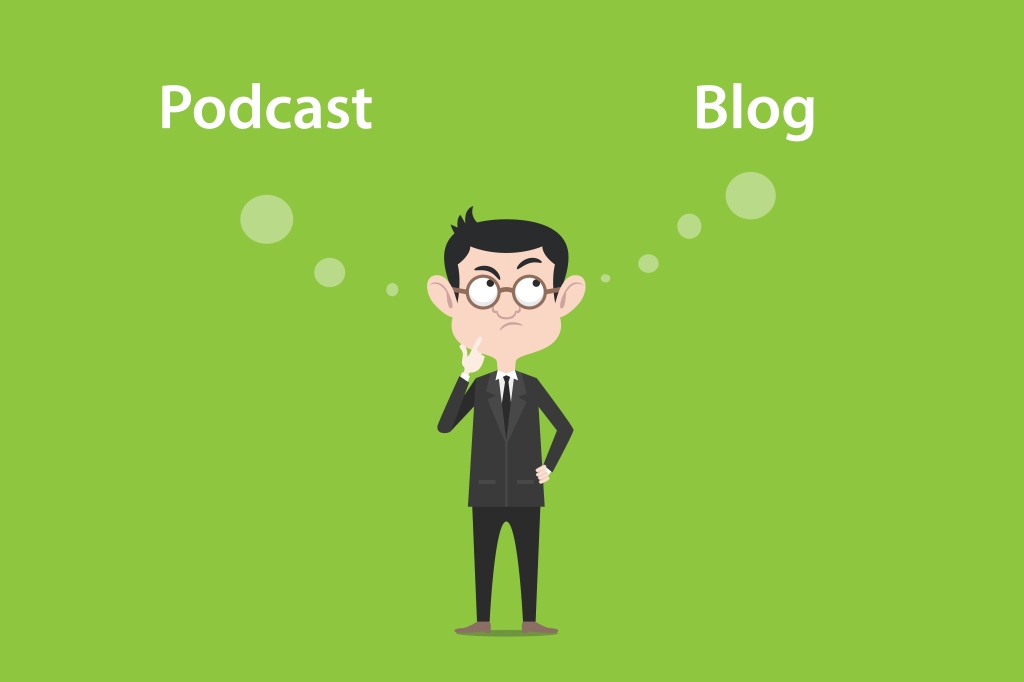 You are currently viewing Blog or Podcast – which one should you consider for your business?
